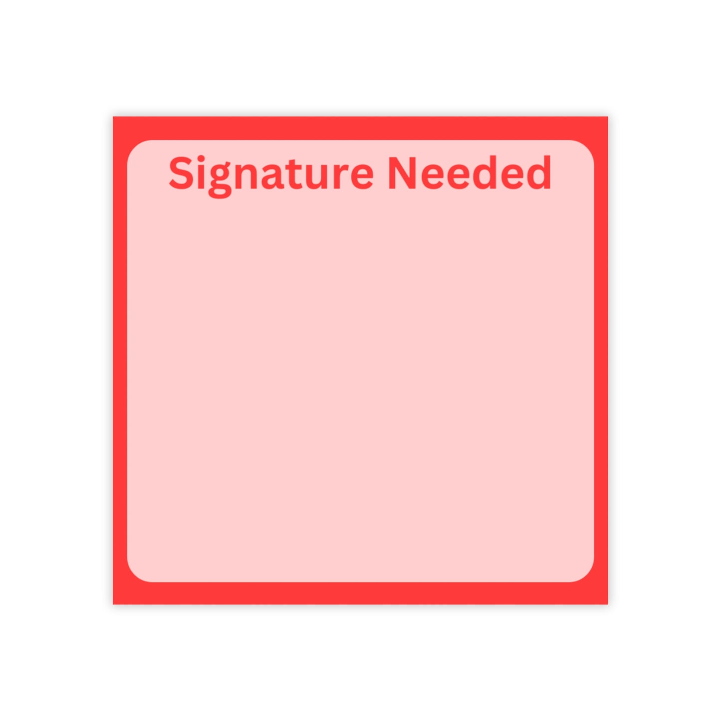 Signature Needed Post-it® Note Pads